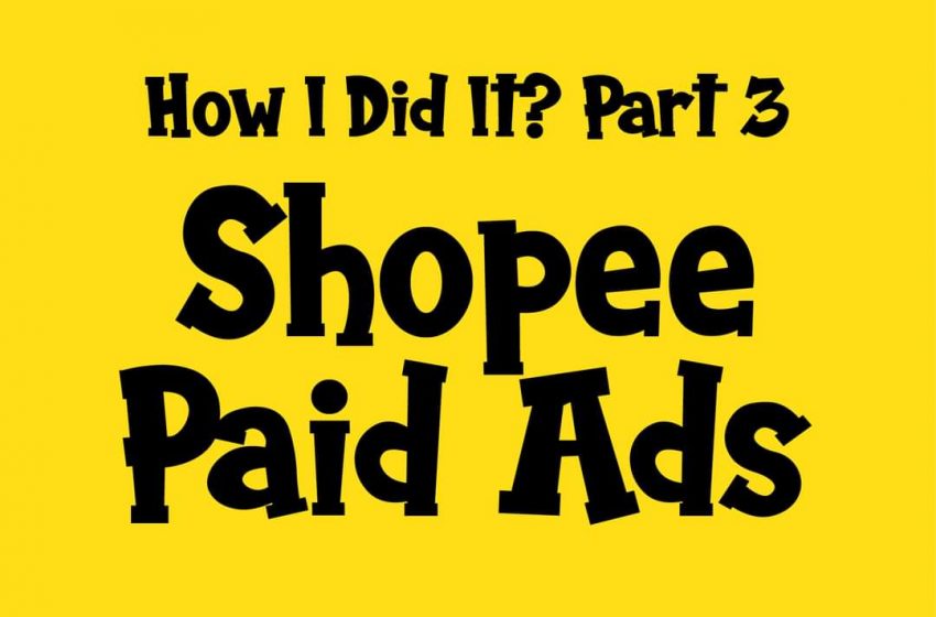  Shopee Paid Ads (Pt3)